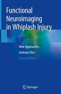 Functional Neuroimaging in Whiplash Injury: New Approaches, Second Edition (Repost)