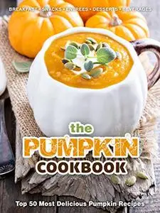 The Pumpkin Cookbook: Top 50 Most Delicious Pumpkin Recipes (Repost)