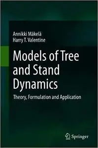 Models of Tree and Stand Dynamics: Theory, Formulation and Application