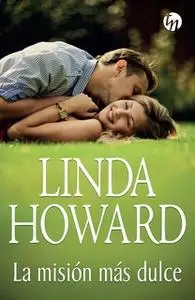 «La misión más dulce» by Linda Howard