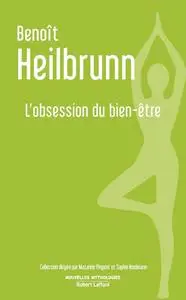 Benoît Heilbrunn, "L'obsession du bien-être"