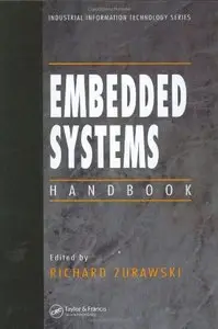 Embedded Systems Handbook (Industrial Information Technology) by Richard Zurawski [Repost]