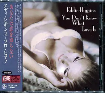 Eddie Higgins - You Don't Know What Love Is (2003)