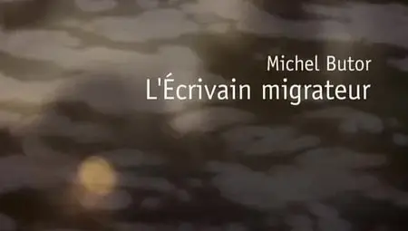 (Fr5) Empreintes : Michel Butor, l'écrivain migrateur (2012)