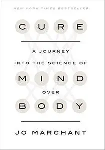 Cure: A Journey into the Science of Mind Over Body