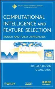 Computational Intelligence and Feature Selection: Rough and Fuzzy Approaches (Repost)
