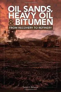 Oil Sands, Heavy Oil & Bitumen: From Recovery to Refinery 