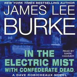 «In the Electric Mist With Confederate Dead» by James Lee Burke