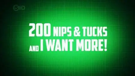 Channel 5 - 200 Nips and Tucks And I Want More! (2014)