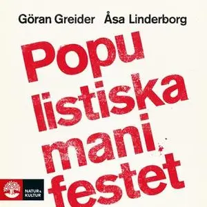 «Populistiska manifestet : För knegare, arbetslösa, tandlösa och 90 procent av alla andra» by Åsa Linderborg,Göran Greid