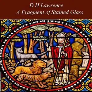 «A Fragment of Stained Glass» by David Herbert Lawrence