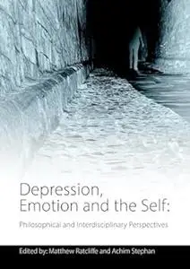 Depression, Emotion and the Self: Philosophical and Interdisciplinary Perspectives (Repost)