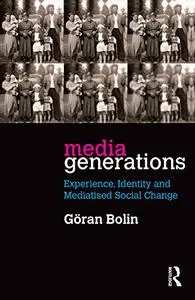 Media Generations: Experience, identity and mediatised social change