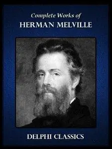 Delphi Complete Works of Herman Melville (Illustrated) (repost)