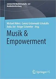 Musik & Empowerment (Jahrbuch für Musikwirtschafts- und Musikkulturforschung)