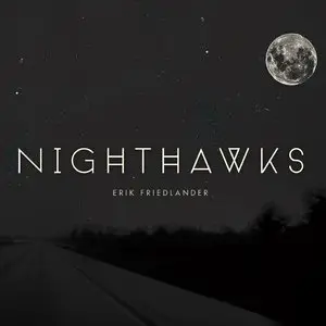 Erik Friedlander - Nighthawks (2014)