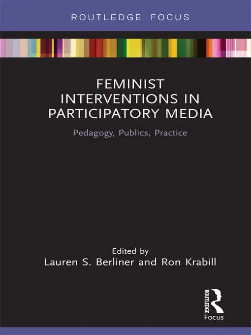 Feminist Interventions in Participatory Media: Pedagogy, Publics, Practice (Focus on Global Gender and Sexuality)