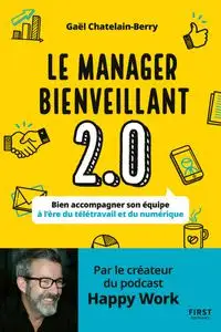 Gaël Chatelain, "Le manager bienveillant 2.0 : Bien accompagner son équipe à l'ère du télétravail et du numérique"