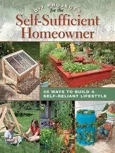 DIY Projects for the Self-Sufficient Homeowner: 25 Ways to Build a Self-Reliant Lifestyle (repost)