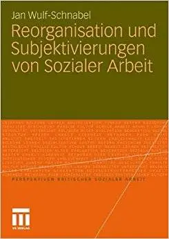Reorganisation und Subjektivierungen von Sozialer Arbeit