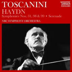 Arturo Toscanini - Haydn- Symphonies Nos, 31, 98 & 99 Serenade (2022) [Official Digital Download]
