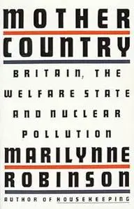 Mother Country: Britain, the Welfare State and Nuclear Pollution