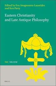 Eastern Christianity and Late Antique Philosophy