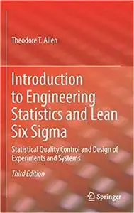 Introduction to Engineering Statistics and Lean Six Sigma: Statistical Quality Control and Design of Experiments and Systems