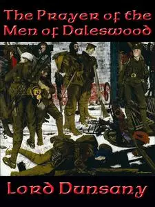 «The Prayer of the Men of Daleswood» by Lord Dunsany