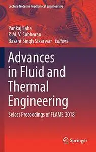 Advances in Fluid and Thermal Engineering: Select Proceedings of FLAME 2018 (Repost)