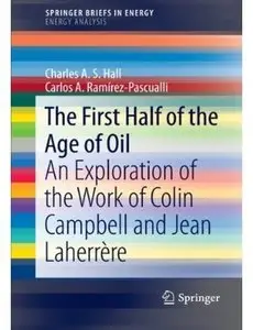The First Half of the Age of Oil: An Exploration of the Work of Colin Campbell and Jean Laherrère [Repost]