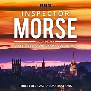 Inspector Morse: BBC Radio Drama Collection: Three Classic Full-Cast Dramatisations [Audiobook]