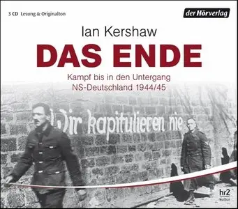 Ian Kershaw - Das Ende - Kampf bis in den Untergang