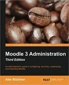 Moodle 3 Administration - Third Edition [Kindle Edition] [Repost]