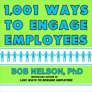 «1001 Ways to Engage Employees» by Bob Nelson