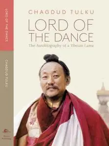 Lord of the Dance: The Autobiography of a Tibetan Lama