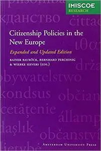Citizenship Policies in the New Europe: Expanded and Updated Edition (Amsterdam University Press - IMISCOE Research)