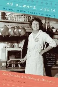 As Always, Julia: The Letters of Julia Child and Avis DeVoto (Repost)