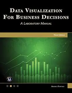 Data Visualization for Business Decisions: A Laboratory Manual (Repost)