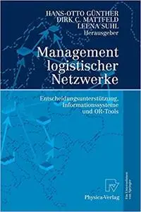 Management logistischer Netzwerke: Entscheidungsunterstützung, Informationssysteme und OR-Tools (Repost)