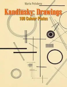 «Kandinsky: Drawings 100 Colour Plates» by Maria Peitcheva