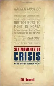 Six Moments of Crisis: Inside British Foreign Policy