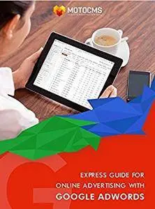 Express Guide for Online Advertising with Google AdWords