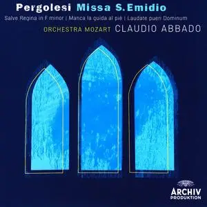 Claudio Abbado, Orchestra Mozart - Pergolesi: Missa S.Emidio, Salve Regina, Manca la guida al pie, Laudate pueri Dominum (2010)