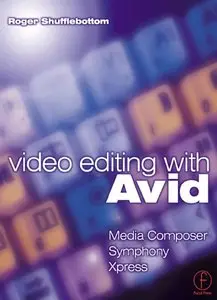Video Editing with Avid: Media Composer, Symphony, Xpress (Repost)