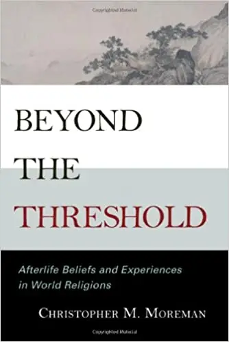 Beyond the Threshold: Afterlife Beliefs and Experiences in World Religions