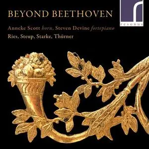 Anneke Scott & Steven Devine - Beyond Beethoven: Works for Natural Horn and Fortepiano (2021)