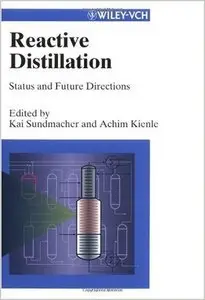 Reactive Distillation: Status and Future Directions by Kai Sundmacher (Repost)