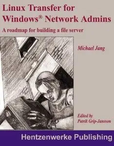 Linux Transfer for Windows Network Admins: A Roadmap for Building a Linux File Server (Repost)