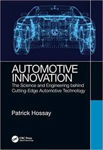 Automotive Innovation: The Science and Engineering behind Cutting-Edge Automotive Technology